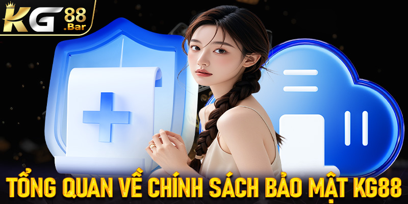 Thông tin tổng quan về trang chính sách bảo mật KG88