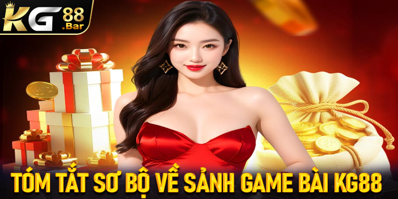Tóm tắt sơ bộ về sảnh game bài KG88