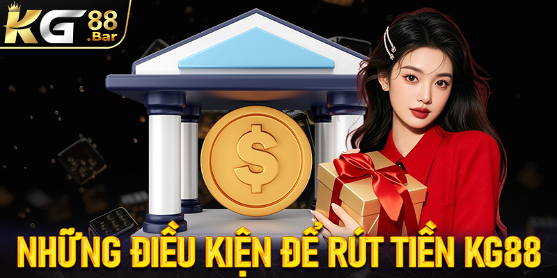 Tổng hợp những điều kiện cược thủ cần chấp thuận để rút tiền KG88 thành công