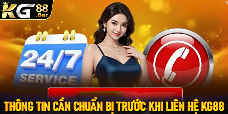 Các thông tin hội viên cần chuẩn bị trước khi liên hệ KG88