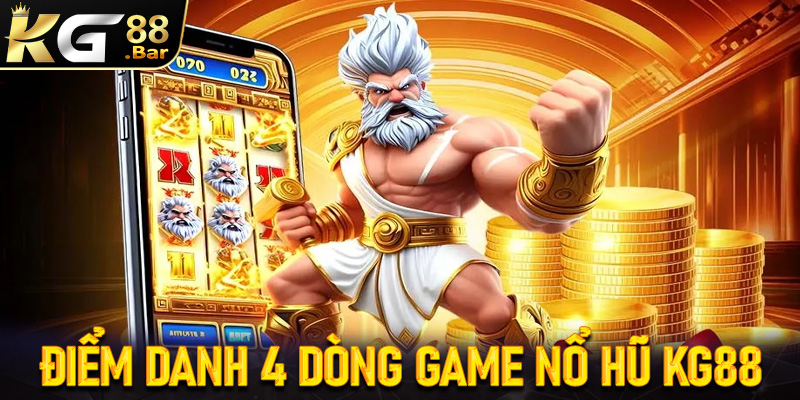 Điểm danh 4 dòng game nổ hũ KG88 được ưa chuộng nhất hiện nay