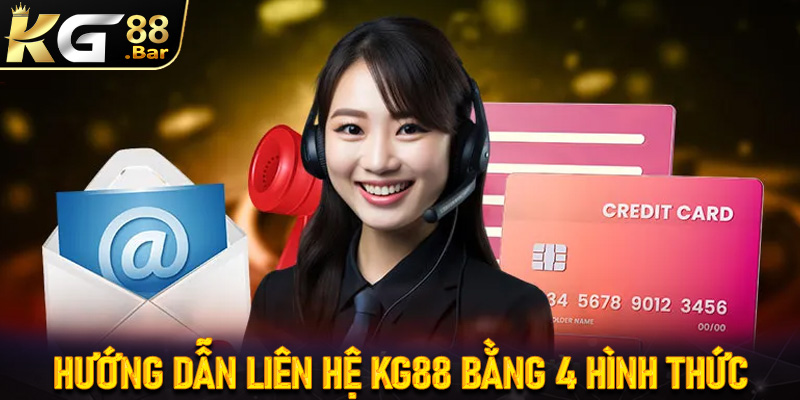 Hướng dẫn cách thức liên hệ KG88 thông qua 4 hình thức khác nhau