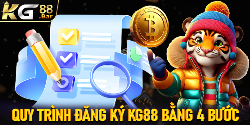 Cụ thể các bước đăng ký KG88 bằng quy trình 4 bước đơn giản