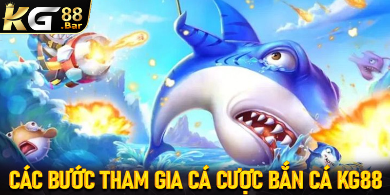 Hướng dẫn chi tiết các bước tham gia cá cược bắn cá KG88 đơn giản