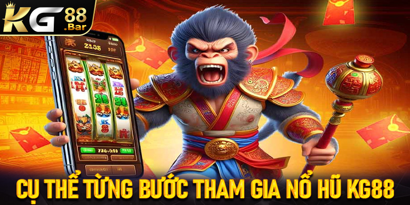 Cụ thể từng bước tham gia đặt cược nổ hũ KG88 thông qua 4 bước